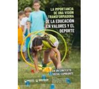 La importancia de una visión transformadora de la Educación en valores y el deporte en un contexto social cambiante