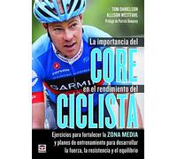 La Importancia Del Core En El Rendimiento Del Ciclista: Ejercicios para fortalezer la zona media y planes de entrenamiento para desarrollar la fuerza, la resistencia y el equilibrio (DEPORTES)