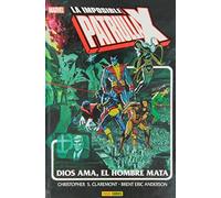 La Imposible Patrulla-X. Dios Ama, El Hombre Mata