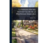 La Imposición del Mayor Valor de la Propiedad Inmeuble