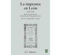 La imprenta en León. 1521-1900: Datos para la historia del patrimonio bibliográfico leonés. Vol. II - El siglo XIX (1ª parte) (SIN COLECCION)