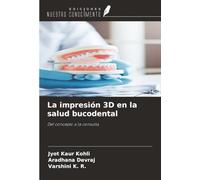 La impresión 3D en la salud bucodental: Del concepto a la consulta
