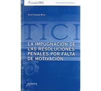 LA IMPUGNACIÓN DE LAS RESOLUCIONES PENALES POR FALTA DE MOTIVACIÓN (CIENCIA Y PENSAMIENTO JURIDICO)