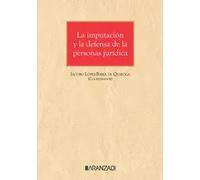 LA IMPUTACION Y LA DEFENSA DE LA PERSONA JURIDICA | Aa. Vv.