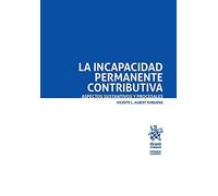 La Incapacidad Permanente Contributiva. Aspectos Sustantivos y Procesales (Enfoque Laboral)