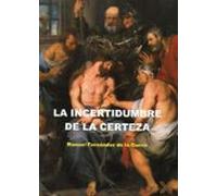 La Incertidumbre De La Certeza