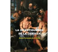 LA INCERTIDUMBRE DE LA CERTEZA