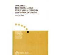 La Incidencia de la Reforma Laboral de 2012 sobre la Estructura de la Negociación Colectiva
