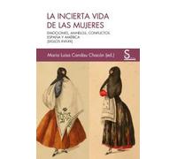 La incierta vida de las mujeres: Emociones, anhelos, conflictos. España y América (siglos xvii-xx): 27 (Sílex Ultramar)