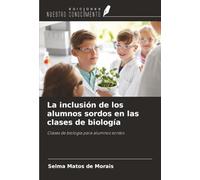La inclusión de los alumnos sordos en las clases de biología: Clases de biología para alumnos sordos