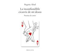 La inconfundible cicatriz de mi deseo: Poemas de amor