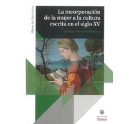 La incorporación de la mujer a la cultura escrita en el siglo XV (Obras de Referencia, 48)