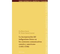 La incorporación del indigenismo léxico en los contextos comunicativos canario y americano (1492-1550): The Incorporation of Lexical in Communicative ... (Fondo Hispánico de Lingueística y Filología)