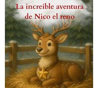 La increíble aventura de Nico el reno: Cuento de Navidad | 35 ilustraciones | PREMIUM | 8,5 x 8,5 | Impreso solo en las páginas de la derecha | PERFECTO PARA ROTULADORES