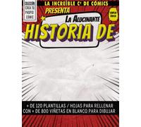 La Increíble Compañía de Cómics Presenta: La Alucinante Historia de: + de 120 PLANTILLAS / Hojas para rellenar con + de 800 VIÑETAS EN BLANCO PARA ... TU CÓMIC (COLECCIÓN CREA TU PROPIO CÓMIC)