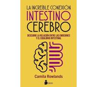 La increíble conexión intestino cerebro.Descubre la relación entre las emociones y el equilibrio intestinal. | Camila Rowlands