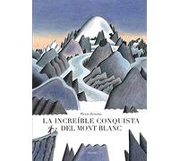 La increíble conquista del Mont Blanc: 15 (Siruela Ilustrada)