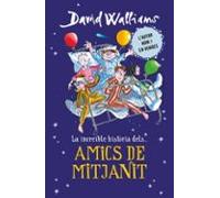 David Walliams – La increíble historia de... – Los amigos de medianoche – Colección David Walliams