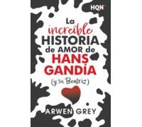 La Increíble Historia De Amor De Hans Gandía (y Su Beatriz) (ebook)