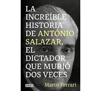 La increíble historia de António Salazar, el dictador que murió dos veces. (Biografías y Memorias)