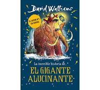 La increíble historia de... - El gigante alucinante (Colección David Walliams)