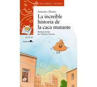 La increíble historia de la caca mutante (teatro) | Antonio Álamo
