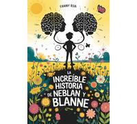 La increíble historia de Neblan y Blanne: Una fábula espiritual sobre el diálogo interno, el amor propio y la aceptación, llena de aprendizajes y humor.