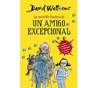David Walliams – La increíble historia de: Un amigo excepcional – Colección David Walliams – Montena