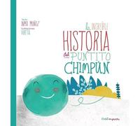 La Increíble Historia Del Puntito Chimpún (5ª Ed.) Letra Imprenta