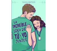 LA INCREÍBLE IDEA DE TU Y YO JUNTOS (Serie idea)