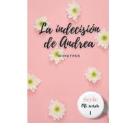La indecisión de Andrea: 1 (Mi secreto)