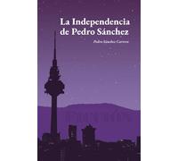 La Independencia de Pedro Sánchez: Ficción
