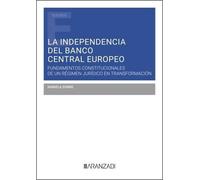 La independencia del Banco Central Europeo: Fundamentos constitucionales de un régimen jurídico en transformación (Estudios Aranzadi)
