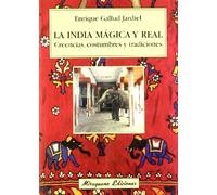 La India Magica Y Real: Creencias Costumbres Y Tradiciones (2ª E D.)