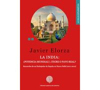 La India: ¿potencia mundial?, ¿tigre o pavo real?: Recuerdos de un embajador de España en Nueva Delhi (2011-2012): 72 (La Valija Diplomática)