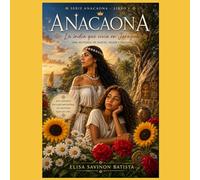 La India Que Vivia En Jaraguá: La historia de Anacaona contada a través del corazón de una niña llamada Eli.