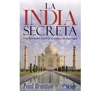 La India secreta: Una fascinante historia de búsqueda espiritual (SIN COLECCION)