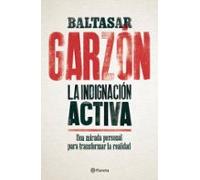 La Indignacion Activa: Una Mirada Personal Para Transformar La Realida