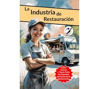 La Industria de Restauración: Cómo Operan y Tienen Éxito las Empresas del Sector de la Restauración. (CAIBOK Español)