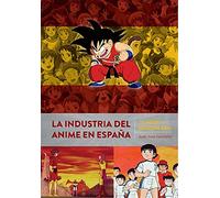 La industria del anime en España: De Heidi a Dragon Ball – Diabolo – Tapa dura