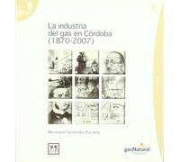 La Industria Gas en Córdoba (1870-2007) (Historia empresarial)