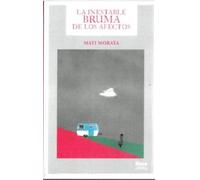 LA INESTABLE BRUMA DE LOS AFECTOS (NARRATIVA)