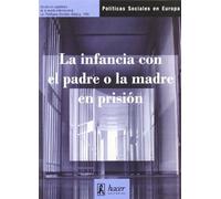 La infancia con el padre o la madre en prisión: 22 (Políticas sociales en Europa, ISSN 1699-1257)