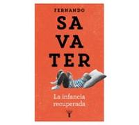 Fernando Savater – La infancia recuperada – Pensamiento – Taurus