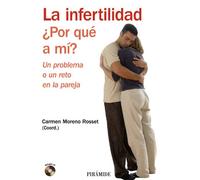 La infertilidad. ¿Por qué a mí?: Un problema o un reto en la pareja (Manuales prácticos)