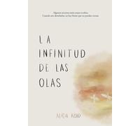 La infinitud de las olas: Una historia apasionante, nostálgica y misteriosa.