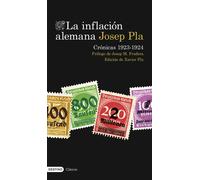 La inflación alemana. Crónicas 1923-1924 | Josep Pla, Josep M. Fradera, Xavier Pla