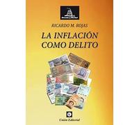 LA INFLACIÓN COMO DELITO (Derecho y Libertad)