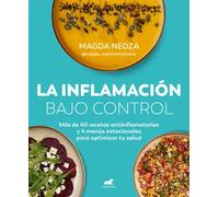 La inflamación bajo control: Más de 40 recetas antiinflamatorias y 4 menús estacionales para optimizar tu salud (Vergara)