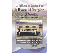La influencia catalana en la historia del transporte en El Salvador: Semillas en la historia...: Historia del transporte en El Salvador siglo XIX y XX